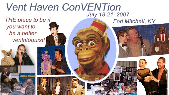 Vent Haven Convention July 18-21, 2007; THE place to be if you want to be a better ventriloquist